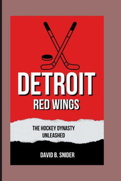 Detroit Red Wings: : The Hockey Dynasty Unleashed