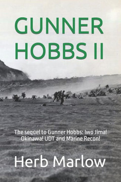 Gunner Hobbs II: The sequel to Gunner Hobbs: Iwo Jima! Okinawa! UDT and Marine Recon!