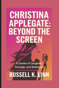 Christina Applegate: Beyond the Screen: A Career of Laughter, Courage, and Resilience