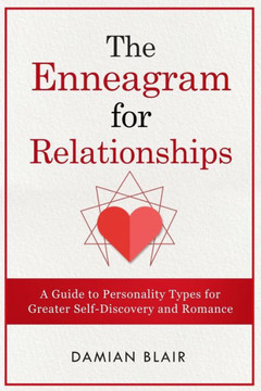 The Enneagram For Relationships: A Guide to Personality Types for Greater Self Discovery and Romance