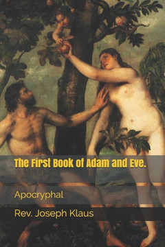 The First Book of Adam and Eve.: Apocryphal