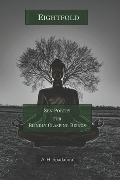 EightFold: Zen Poetry for Blindly Clasping Beings