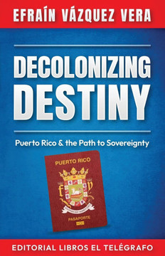Decolonizing Destiny: Puerto Rico & the Path to Sovereignty
