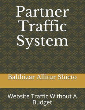 Partner Traffic System: Website Traffic Without A Budget
