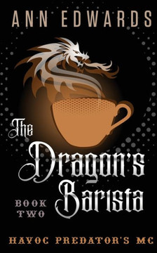 The Dragon's Barista: Havoc Predator's MC Book 2