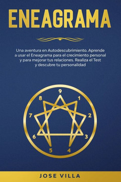 Eneagrama: Una aventura en Autodescubrimiento. Aprende a usar el Eneagrama para el crecimiento personal y para mejorar tus relaci