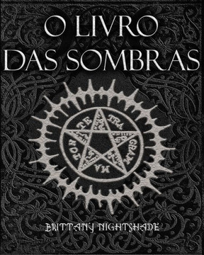 O Livro Das Sombras: Feitiços, Runas, Bênçãos e Maldições