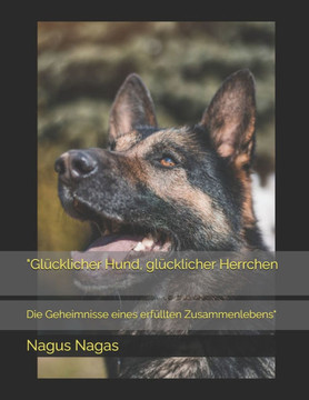 ""Glücklicher Hund, glücklicher Herrchen: Die Geheimnisse eines erfüllten Zusammenlebens""