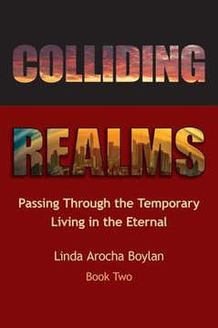 Colliding Realms: Passing Through The Temporary Living In The Eternal