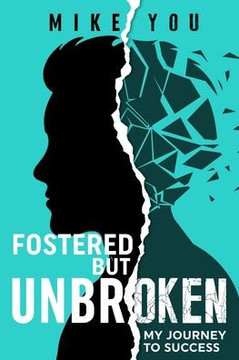 ""Fostered but Unbroken"": My Journey to Success