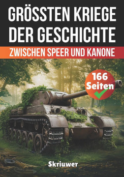 Die größten Kriege der Geschichte: Zwischen Speer und Kanone Die größten Kriege der Geschichte: Zwischen Speer und Kanone