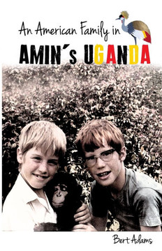 An American Family in Amin's Uganda An American Family in Amin's Uganda