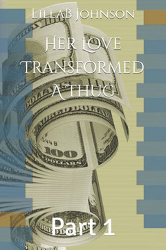 Her Love Transformed A Thug: Part 1