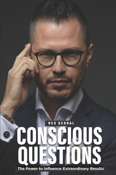 Conscious Questions: The Power to Influence Extraordinary Results