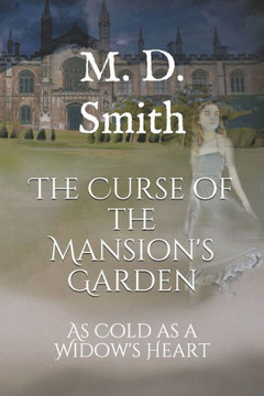 The Curse of the Mansion's Garden: As Cold as a Widow's Heart
