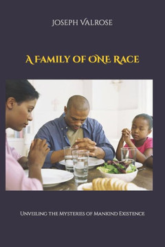 A Family of ONE Race: Unveiling the Mysteries of Mankind Existence