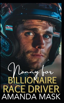 Nanny for Billionaire Race Driver: An Opposites Attract Single Dad Romance