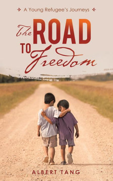 The Road to Freedom: A Young Refugee?s Journeys