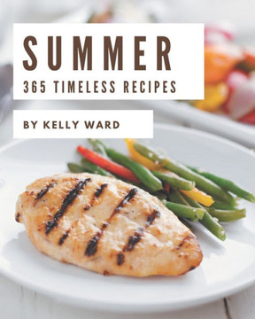 365 Timeless Summer Recipes: Welcome to Summer Cookbook