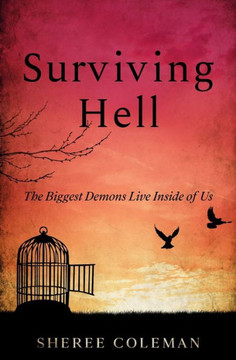 Surviving Hell: A Personal Story of One Woman's Journey to Overcome Alcoholism