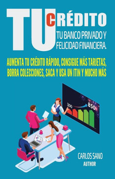 Tu Credito: Tu Banco Privado Y Felicidad Financiera