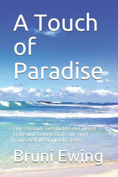 A Touch of Paradise: A delightful tale of young love and passion on a tropical island in 1966.