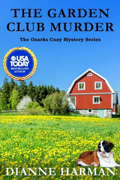 The Garden Club Murder: An Ozarks Cozy Mystery The Garden Club Murder: An Ozarks Cozy Mystery