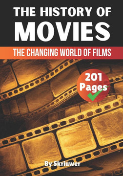 The History of Movies: The Changing World of Films