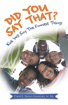 Did You Say That?: Kids Will Say the Funniest Things Did You Say That?: Kids Will Say the Funniest Things
