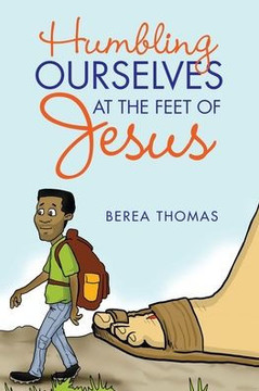 Humbling Ourselves At The Feet Of Jesus - 9781664231443
