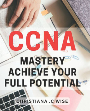 CCNA Mastery: Achieve Your Full Potential.: #ERROR!