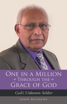 One In A Million Through The Grace Of God: God's Unknown Soldier