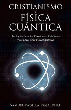Cristianismo Y Física Cuántica: Analogías Entre Las Enseñanzas Cristianas Y Las Leyes De La Física Cuántica (Spanish Edition)