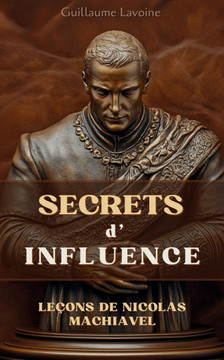 Secrets d'Influence: Leçons de Machiavel