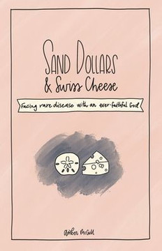 Sand Dollars & Swiss Cheese: Facing Rare Disease With An Ever-Faithful God