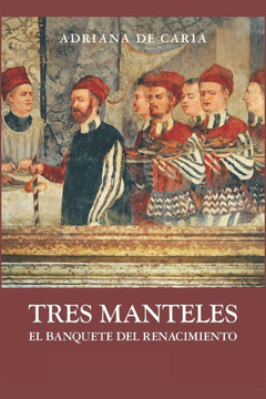 Tres Manteles: El banquete del Renacimiento