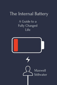 The Internal Battery: a Guide to a Fully Charged Life