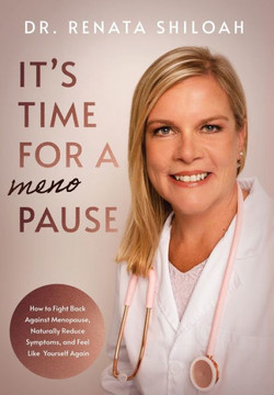 It's Time for a PAUSE: How to Fight Back Against Menopause, Naturally Reduce Symptoms, and Feel Like Yourself Again