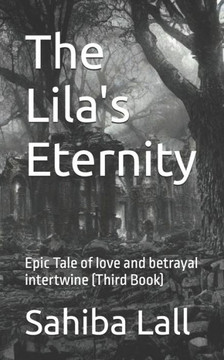 The Lila's Eternity: Epic Tale of love and betrayal intertwine (Third Book)