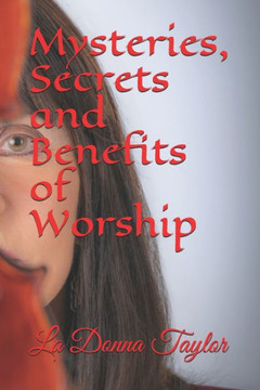 Mysteries, Secrets and Benefits of Worship