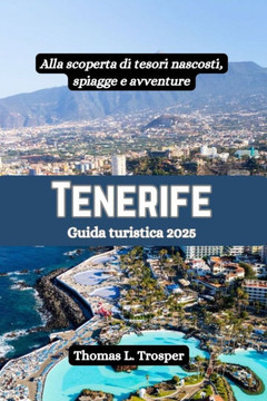 Tenerife Guida turistica 2025: Alla scoperta di tesori nascosti, spiagge e avventure Tenerife Guida turistica 2025: Alla scoperta di tesori nascosti, spiagge e avventure