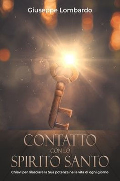 Contatto con lo Spirito Santo: Chiavi per rilasciare la Sua potenza nella vita di ogni giorno