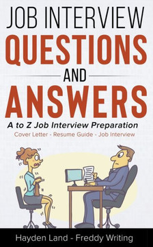 Job Interview Questions & Answers - A to Z preparation