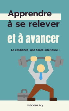 La résilience, une force intérieure: apprendre à se relever et à avancer La résilience, une force intérieure: apprendre à se relever et à avancer