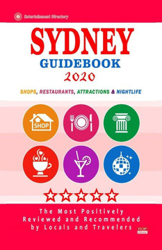 Sydney Guidebook 2020: Shops, Restaurants, Entertainment and Nightlife in Sydney, Australia (City Guidebook 2020)
