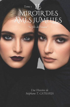 Le Miroir Des Âmes Jumelles - Tome 1: Le Fils de L'Imam