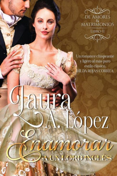 Enamorar a un lord inglés: Libro 2 Serie De Amores y Matrimonios
