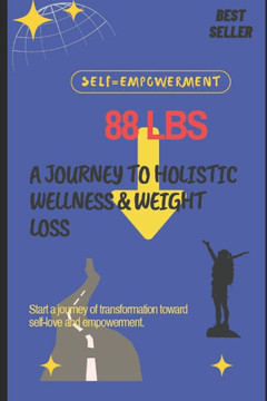88 Pounds 88 Days: Journey to holistic wellness & weight loss