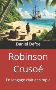 Robinson Crusoé: En langage clair et simple