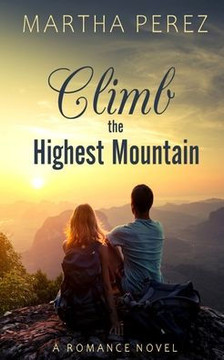 Climb The Highest Mountain: A Romance Novel